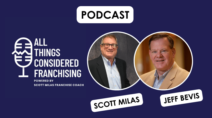 Blog20Covers20-202023-11-17T150224.384 Scott Milas headshot, Jeff Bevis headshot, and All Things Considered Franchising logo